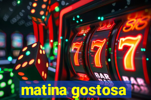 matina gostosa